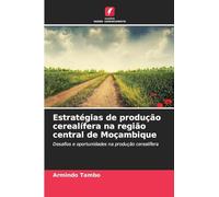 Estratégias de produção cerealífera na região central de Moçambique: Desafios e oportunidades na produção cerealífera