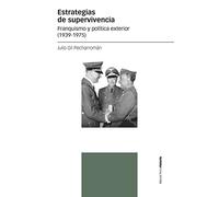 Estrategias de supervivencia: Franquismo y política exterior (1939-1975) (Estudios)
