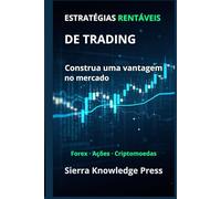 Estratégias de Trading Rentáveis: Guia prático com sistemas comprovados para operar ações, Forex e criptomoedas com gestão de risco e disciplina ... - Finanças - Investimentos - Trading e Bolsa)