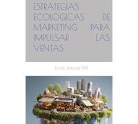 ESTRATEGIAS ECOLÓGICAS DE MARKETING PARA IMPULSAR LAS VENTAS
