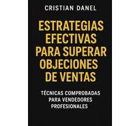 Estrategias Efectivas para Superar Objeciones de Ventas: Técnicas Comprobadas para Vendedores Profesionales