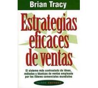 Estrategias eficaces de ventas: El sistema más contrastado de ideas, métodos y técnicas de ventas empleado por los líderes comerciales mundiales: 47 (Empresa)