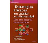 Estrategias eficaces Enseñar Universidad: Guía para docentes comprometidos: 31 (Universitaria)