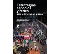 Estrategias, espacios y redes para la innovación urbana | Simón Sánchez Moral, Julia Salom-carrasco, Carolina Yacamán