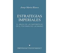 Estrategias Imperiales: El abuso de las matemáticas en el psicoanálisis lacaniano: Volume 1 (Colección 'Aperturas')