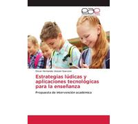 Estrategias lúdicas y aplicaciones tecnológicas para la enseñanza: Propuesta de intervención académica