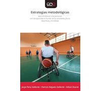 Estrategias metodológicas: para incorporar a las personascon discapacidad al mundo de las actividades físicasdeportivas y recreativas