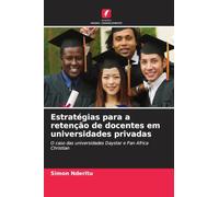 Estratégias para a retenção de docentes em universidades privadas: O caso das universidades Daystar e Pan Africa Christian