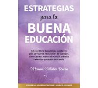 Estrategias para la Buena Educación: Aprende las mejores estrategias y disfruta educando a tus hijos. (TRILOGÍA EMPODÉRATE PARA EDUCAR)