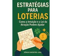 ESTRATÉGIAS PARA LOTERIAS: Como a Intuição e a Lei da Atração Podem Ajudar
