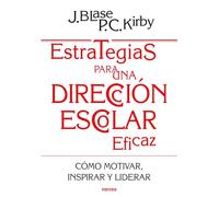 Estrategias para Una dirección Escolar: Cómo motivar, inspirar y liderar a los profesores: 195 (Educación Hoy)