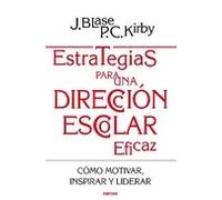 Estrategias para una dirección escolar eficaz | J.blase P.c Kirby