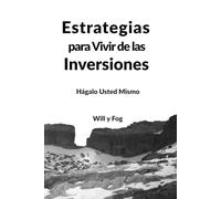 Estrategias para Vivir de las Inversiones: Hágalo Usted Mismo (Libertad Financiera)