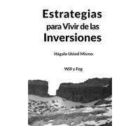 Estrategias para Vivir de las Inversiones: Hágalo Usted Mismo (Libertad Financiera)
