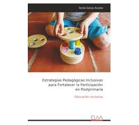 Estrategias Pedagógicas Inclusivas para Fortalecer la Participación en Postprimaria: Educación Inclusiva