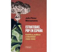 Estrategias pop en España: Estética, política e identidad (1962-1992) (Arte Grandes temas)