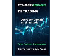 Estrategias Rentables de Trading: Guía Práctica con Sistemas Probados para Operar en Bolsa, Forex y Criptomonedas con Gestión del Riesgo, Disciplina y ... - Finanzas - Inversiones - Trading y Bolsa)