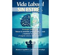 Estrategias sencillas para combatir la ansiedad, prevenir el agotamiento y mantener la calma en el exigente entorno laboral actual