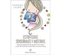 Estrategias sensoriales y motoras. Formas prácticas de ayudar a los niños y jóvenes autistas a aprender y a tener éxito