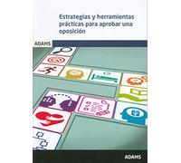 Estrategias y herramientas prácticas para aprobar una oposición (OPOSICIONES)