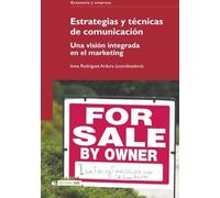 Estrategias y técnicas de comunicación: una visión integrada en el marketing (Manuales)