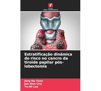 Estratificação dinâmica do risco no cancro da tiroide papilar pós-lobectomia