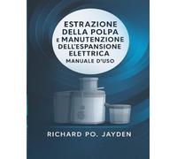 ESTRAZIONE DELLA POLPA E MANUTENZIONE DELL'ESPANSIONE ELETTRICA MANUALE D'USO