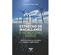Estrecho de Magallanes e Hidrógeno Verde: Binomio para un corredor logístico sustentable