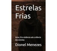 Estrela Frias: Amor, fé e violência sob o silêncio das estrelas