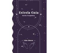 Estrela Guia: Escrita Terapêutica para uma vida inspirada e positiva