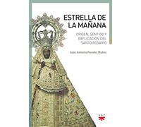 ESTRELLA DE LA MAÑANA: Origen, sentido y explicación del santo rosario (SIN COLECCION)