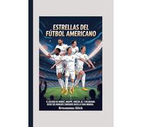 Estrellas del Fútbol Americano: El ascenso de Modrić, Mbappé, Vinícius Jr. y Bellingham: desde sus humildes comienzos hasta la fama mundial