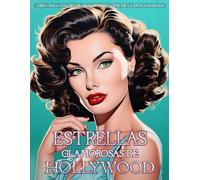 Estrellas Glamorosas de Hollywood: Libro para Colorear de Moda del Cine de la Época Dorada: Hermosas actrices luciendo alta costura vintage y accesorios clásicos (Libros de moda para colorear)