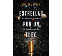 Estrellas por un tubo. Una historia diferente de la astronomía (No ficción)