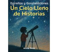 Estrellas y Constelaciones: Un Cielo Lleno de Historias