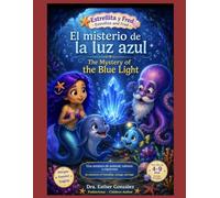 Estrellita y Fred: El Misterio de la Luz Azul / Estrellita and Fred: The Mystery of the Blue Light: Una aventura de amistad, curiosidad, y valentía / ... 3 (Las Aventuras de Estrellita y Fred)