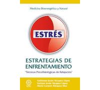 Estrés. Estrategias de enfrentamiento. Técnicas Psicofisiológicas de Relajación