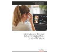 Estrés Laboral en Docentes de la Universidad del Sinú- Seccional Cartagena