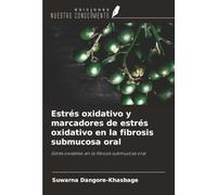 Estrés oxidativo y marcadores de estrés oxidativo en la fibrosis submucosa oral: Estrés oxidativo en la fibrosis submucosa oral
