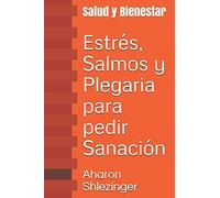 Estrés, Salmos y Plegaria para pedir Sanación: Salud y Bienestar