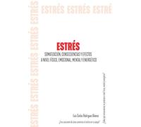 ESTRÉS: SOMATIZACIÓN, CONSECUENCIAS Y EFECTOS A NIVEL FÍSICO, EMOCIONAL, MENTAL Y ENERGÉTICO
