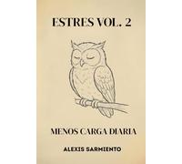 Estres Vol. 2: Cómo reducir la presión diaria sin cambiar tu vida (Mente Clara)