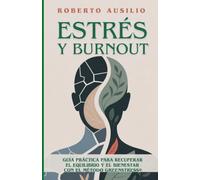ESTRÉS Y BURNOUT: Guía práctica para recuperar el equilibrio y el bienestar con el Método GreenStress