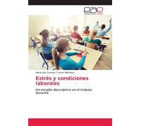 Estrés y condiciones laborales: Un estudio descriptivo en el trabajo docente