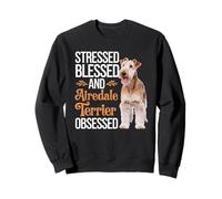 Estresado y bendecido obsesionado Airedale Terrier Sudadera