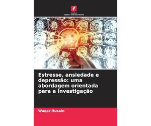 Estresse, ansiedade e depressão: uma abordagem orientada para a investigação