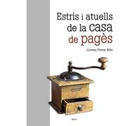 Estris i atuells de la casa de pagès | Llorenç Ferrer I Alòs