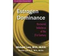 Estrogen Dominance: Hormonal Imbalance of the 21st Century