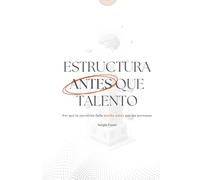 Estructura antes que talento: Por qué la ejecución falla mucho antes que las personas