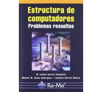 Estructura de Computadores. Problemas Resueltos. (INFORMATICA GENERAL)